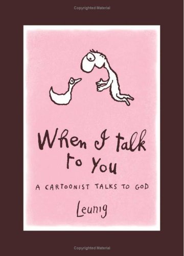 When I Talk to You: A Cartoonist Talks to God by Michael Leunig image