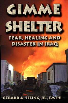 Gimme Shelter: Fear, Healing and Disaster in Iraq by Gerard A Seling image