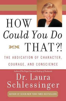 How could you do that ? by Laura Schlessinger image