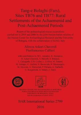 TANG-E BOLAGHI (FARS), SITES TB76 AND TB77: RURAL SETTLEMENTS OF THE ACHAEMENID AND POST-ACHAEMENID PERIODS by Pierfrancesco Callieri