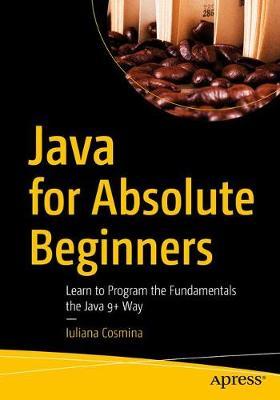 Java for Absolute Beginners by Iuliana Cosmina image