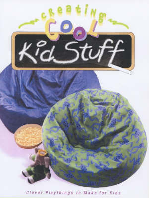 Creating Cool Kid Stuff: Clever Playthings to Make for Kids by Creative Editorial image