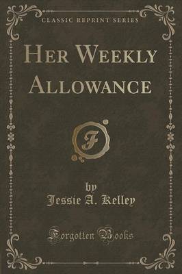 Her Weekly Allowance (Classic Reprint) image