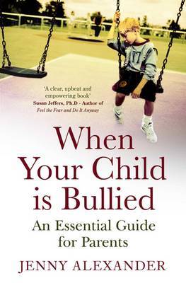 When Your Child is Bullied by Jenny Alexander image