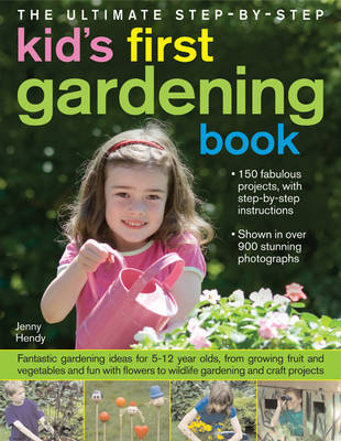 Ultimate Step-by-Step Kid's First Gardening Book by Jenny Hendy image