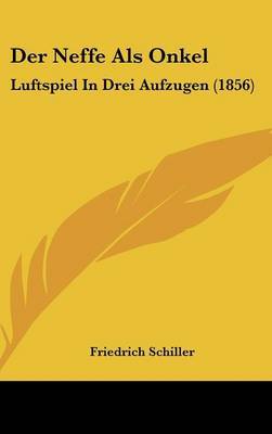 Der Neffe ALS Onkel: Luftspiel in Drei Aufzugen (1856) by Friedrich Schiller image