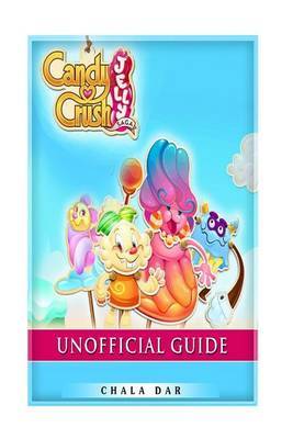 Candy Crush Jelly Saga Unofficial Guide on Paperback by Chala Dar