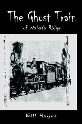 The Ghost Train of Wabash Ridge by BILL HAYES image