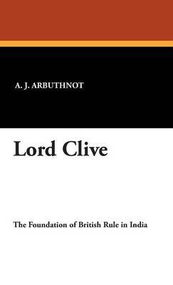 Lord Clive on Hardback by A.J. Arbuthnot