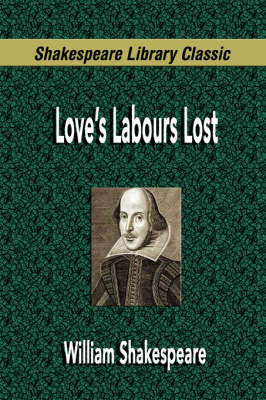 Love's Labours Lost (Shakespeare Library Classic) on Paperback by William Shakespeare