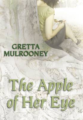 The Apple of Her Eye on Hardback by Gretta Mulroony