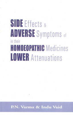 Side Effects & Adverse Symptoms of Homoeopathic Medicines in Their Lower Attenuations by P. N. Varna image