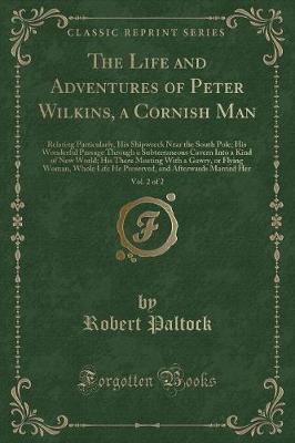The Life and Adventures of Peter Wilkins, a Cornish Man, Vol. 2 of 2 by Robert Paltock image