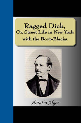 Ragged Dick, Or, Street Life in New York with the Boot-Blacks image