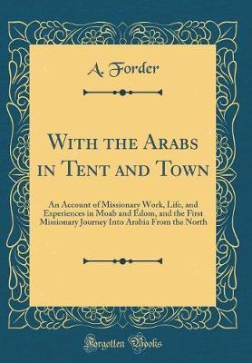With the Arabs in Tent and Town by A Forder image
