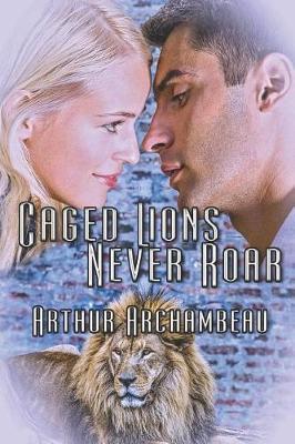 Caged Lions Never Roar by Arthur Archambeau image