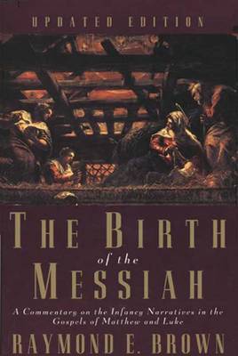 Birth of the Messiah: A Commentary on the Infancy Narratives in the Gospels of Matthew and Luke by Raymond Brown image