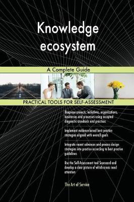 Knowledge ecosystem A Complete Guide by Gerardus Blokdyk