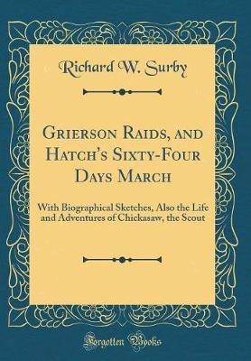 Grierson Raids, and Hatch's Sixty-Four Days March by Richard W Surby image