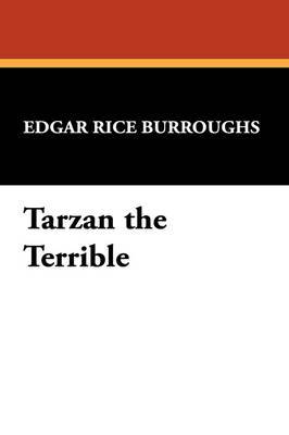 Tarzan the Terrible by Edgar , Rice Burroughs