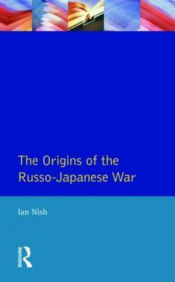 The Origins of the Russo-Japanese War by Ian Nish image