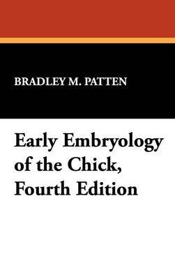 Early Embryology of the Chick, Fourth Edition by Bradley M. Patten image