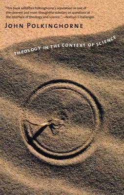 Theology in the Context of Science by John Polkinghorne image