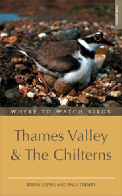 Where to Watch Birds in Thames Valley and the Chilterns on Paperback by Brian Clews