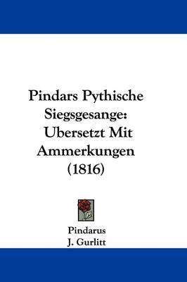 Pindars Pythische Siegsgesange: Ubersetzt Mit Ammerkungen (1816) by . Pindarus image