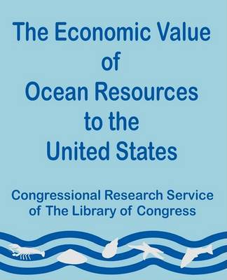 The Economic Value of Ocean Resources to the United States, the on Paperback by Books for Business