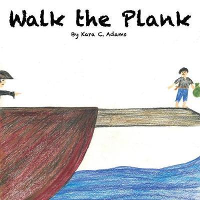 Walk the Plank by Kara C. Adams image