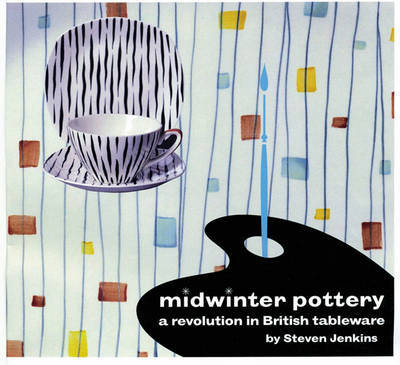 Midwinter Pottery: A Revolution in British Tableware by Steven Jenkins image