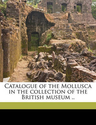 Catalogue of the Mollusca in the Collection of the British Museum .. Volume PT.1-2 by John Edward Gray image