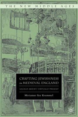 Crafting Jewishness in Medieval England by Miriamne Ara Krummel image