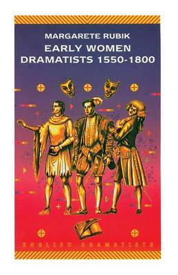 Early Women Dramatists 1550-1801 by Margarete Rubik image
