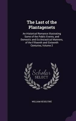 The Last of the Plantagenets by William Heseltine image