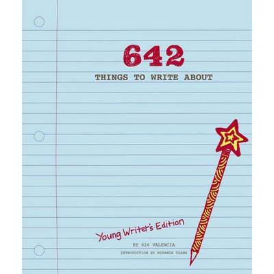 642 Things to Write About Journal: Young Writer's Edition on Paperback by 826 Valencia