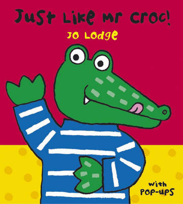 Just Like Mr Croc by Jo Lodge image