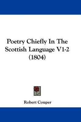 Poetry Chiefly In The Scottish Language V1-2 (1804) by Robert Couper image