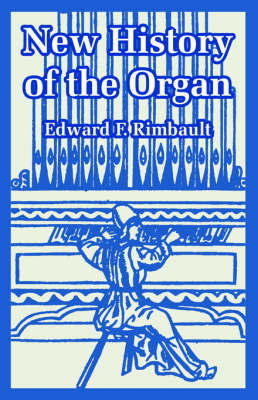 New History of the Organ by Edward F Rimbault image