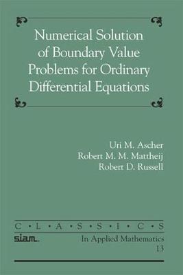 Numerical Solution of Boundary Value Problems for Ordinary Differential Equations by Uri M. Ascher