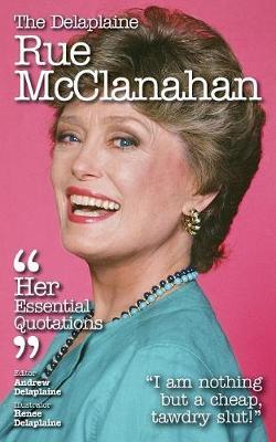 The Delaplaine Rue McClanahan - Her Essential Quotations by Andrew Delaplaine image