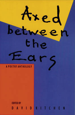 Axed Between The Ears: A Poetry Anthology by David E Kitchen image
