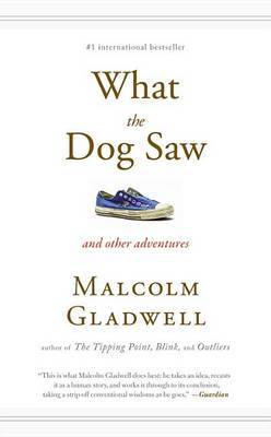 What the Dog Saw by Malcolm Gladwell