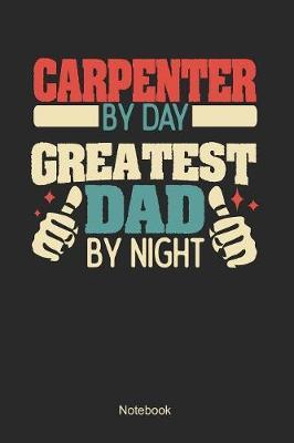 Carpenter by day greatest dad by night image