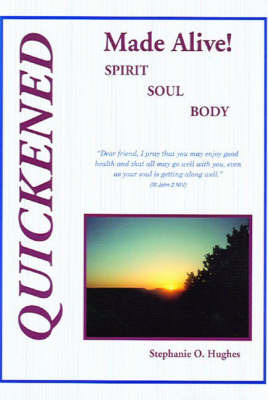 Quickened Made Alive! by Stephanie O. Hughes image