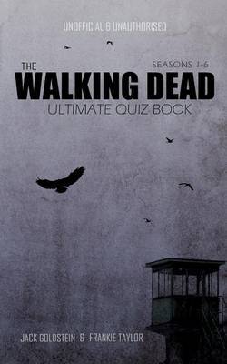 The Walking Dead Ultimate Quiz Book by Jack Goldstein