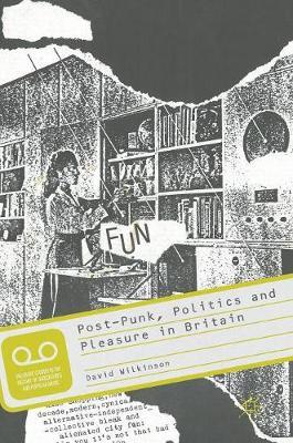 Post-Punk, Politics and Pleasure in Britain on Hardback by David Wilkinson