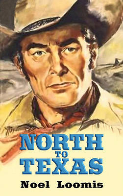 North to Texas by Noel M Loomis image