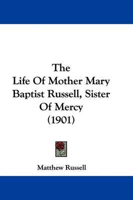 The Life of Mother Mary Baptist Russell, Sister of Mercy (1901) by Matthew Russell image